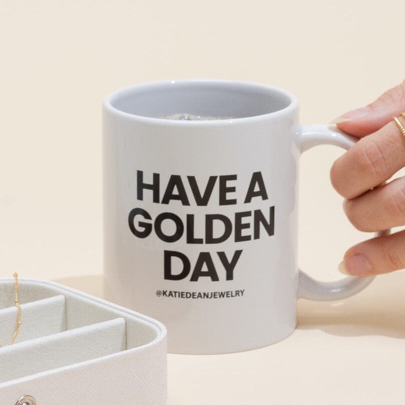 The Have a Golden Day Mug is an exclusive Katie Dean Jewelry coffee (or tea!) mug that we designed to remind you that it's always a good day to have a golden day.